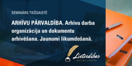 ARHĪVU PĀRVALDĪBA. Arhīvu darba organizācija un dokumentu arhivēšana.