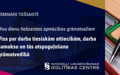 Divu dienu tiešsaistes apmācības grāmatvežiem: Viss par darba tiesiskām attiecībām, darba samaksu un tās atspoguļošanu grāmatvedībā