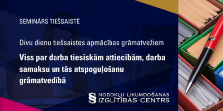 Divu dienu tiešsaistes apmācības grāmatvežiem: Viss par darba tiesiskām attiecībām, darba samaksu un tās atspoguļošanu grāmatvedībā