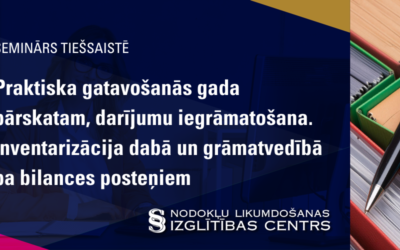 Praktiska gatavošanās gada pārskatam, darījumu iegrāmatošana. Inventarizācija dabā un grāmatvedībā pa bilances posteņiem