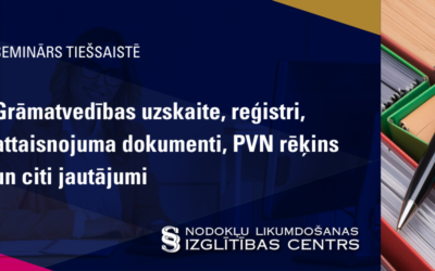 Grāmatvedības uzskaite, reģistri, attaisnojuma dokumenti, PVN rēķins un citi jautājumi.