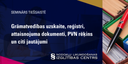 Grāmatvedības uzskaite, reģistri, attaisnojuma dokumenti, PVN rēķins un citi jautājumi.