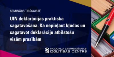 UIN deklarācijas praktiska sagatavošana. Kā nepieļaut kļūdas un sagatavot deklarāciju atbilstošu visām prasībām