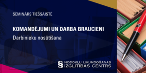 KOMANDĒJUMI UN DARBA BRAUCIENI. Darbinieku nosūtīšana