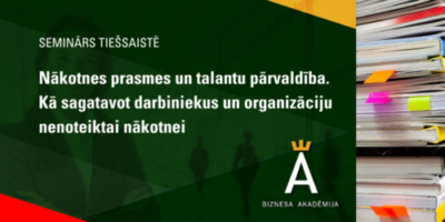 Nākotnes prasmes un talantu pārvaldība. Kā sagatavot darbiniekus un organizāciju nenoteiktai nākotnei