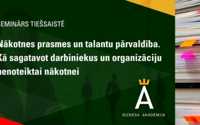 Nākotnes prasmes un talantu pārvaldība. Kā sagatavot darbiniekus un organizāciju nenoteiktai nākotnei