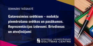 Gatavosimies svētkiem – nodokļu piemērošana svētkos un pasākumos. Reprezentācijas izdevumi. Brīvdienas un atvaļinājumi