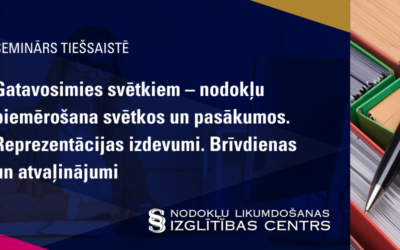 Gatavosimies svētkiem – nodokļu piemērošana svētkos un pasākumos. Reprezentācijas izdevumi. Brīvdienas un atvaļinājumi