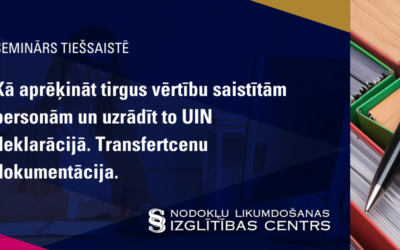 Kā aprēķināt tirgus vērtību saistītām personām un uzrādīt to UIN deklarācijā. Transfertcenu dokumentācija.