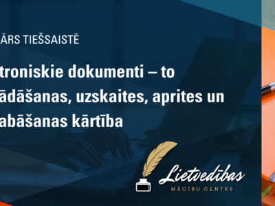 Elektroniskie dokumenti – to izstrādāšanas, uzskaites, aprites un saglabāšanas kārtība