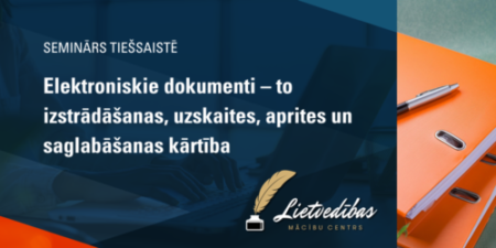 Elektroniskie dokumenti – to izstrādāšanas, uzskaites, aprites un saglabāšanas kārtība