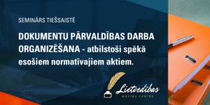 DOKUMENTU PĀRVALDĪBAS DARBA ORGANIZĒŠANA, ATBILSTOŠI SPĒKĀ ESOŠIEM NORMATĪVAJIEM AKTIEM UZ 01.01.2025.