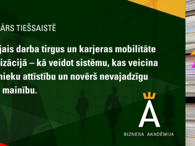 Iekšējais darba tirgus un karjeras mobilitāte organizācijā – kā veidot sistēmu, kas veicina darbinieku attīstību un novērš nevajadzīgu kadru mainību.