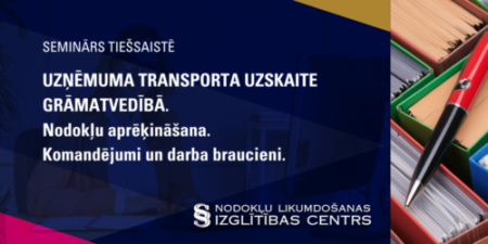 Uzņēmuma transporta uzskaite grāmatvedībā. Nodokļu aprēķināšana. Komandējumi un darba braucieni.