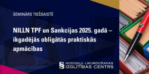 Specializētais kurss “Sankciju IKS 2025. gadā – ikgadējās obligātās praktiskās apmācības”