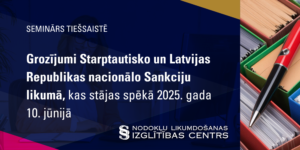 Grozījumi Starptautisko un Latvijas Republikas nacionālo Sankciju likumā, kas stājas spēkā 2025. gada 10. jūnijā