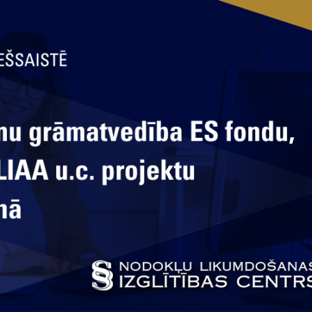 Uzņēmumu grāmatvedība ES fondu, ALTUM, LIAA u.c. projektu īstenošanā