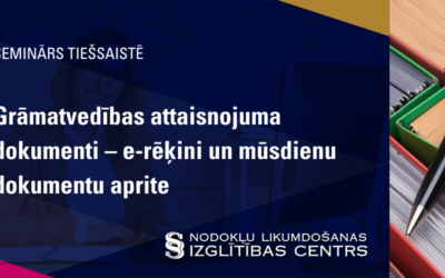 SEMINĀRS TIEŠSAISTĒ (60) Grāmatvedības attaisnojuma dokumenti – e-rēķini un mūsdienu dokumentu aprite