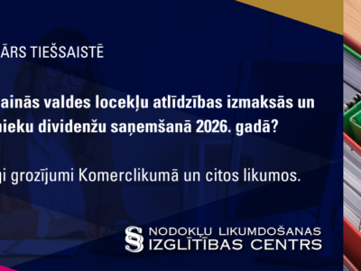 Kas mainās valdes locekļu atlīdzības izmaksās un dalībnieku dividenžu saņemšanā 2026. gadā?