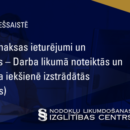 Darba samaksas ieturējumi un piemaksas – Darba likumā noteiktās un uzņēmuma iekšienē izstrādātās (koplīgums)