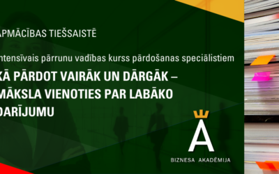 KĀ PĀRDOT VAIRĀK UN DĀRGĀK – MĀKSLA VIENOTIES PAR LABĀKO DARĪJUMU