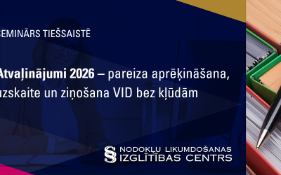 ATVAĻINĀJUMI 2026 – pareiza aprēķināšana, uzskaite un ziņošana VID bez kļūdām