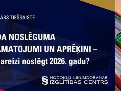 GADA NOSLĒGUMA GRĀMATOJUMI UN APRĒĶINI – kā pareizi noslēgt 2026. gadu?